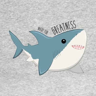 Great White Shark Made for Greatness T-Shirt